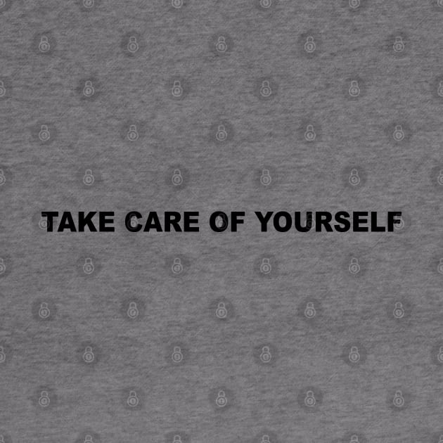 Take Care Of Yourself by Teeheehaven